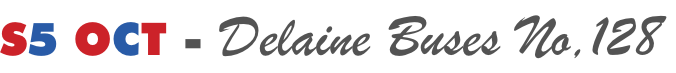 S5 OCT - Delaine Buses No,128